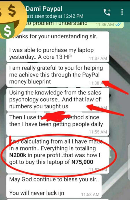 Dami, one of my students made about 200k in his first month of implementing what I taught him in my masterclass. He bought his first laptop with the money he made from PayPal business and since then, he’s been consistently making about  200k+ every month
